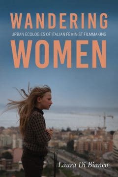 Book Cover art for Wandering Women: Urban Ecologies of Italian Feminist Filmmaking