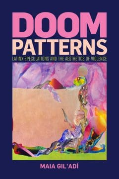 Book Cover art for Doom Patterns: Latinx Speculations and the Aesthetics of Violence