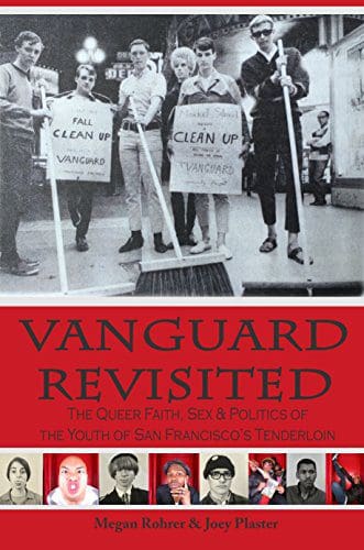 Vanguard Revisited: The Queer Faith, Sex & Politics of The Youth of San Francisco’s Tenderloin