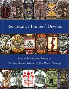 Book Cover art for Renaissance Printers’ Devices: Essays on the Early Art of Printing and the King Memorial Windows of Johns Hopkins University