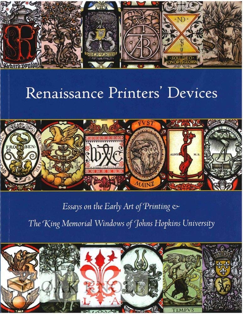 Renaissance Printers’ Devices: Essays on the Early Art of Printing and the King Memorial Windows of Johns Hopkins University