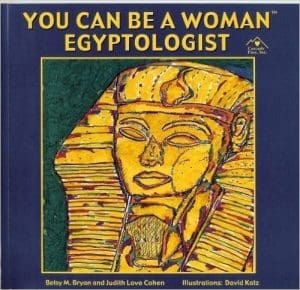 You Can Be a Woman Egyptologist