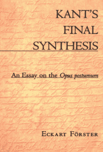 Kant’s Final Synthesis: An Essay on the Opus Postumum