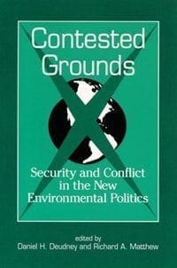 Book Cover art for Contested Grounds: Security and Conflict in the New Environmental Politics