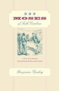 Book Cover art for Moses of South Carolina: A Jewish Scalawag During Radical Reconstruction