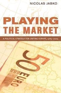 Book Cover art for Playing the Market: A Political Strategy for Uniting Europe, 1985-2005
