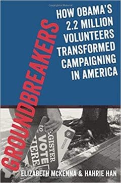 Book Cover art for Groundbreakers: How Obama’s 2.2 Million Volunteers Transformed Campaigning In America