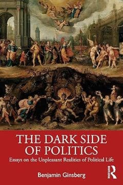 Book Cover art for The Dark Side of Politics: Essays on the Unpleasant Realities of Political Life