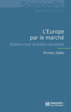 Book Cover art for L’Europe par le marché: Histoire d’une stratégie improbable