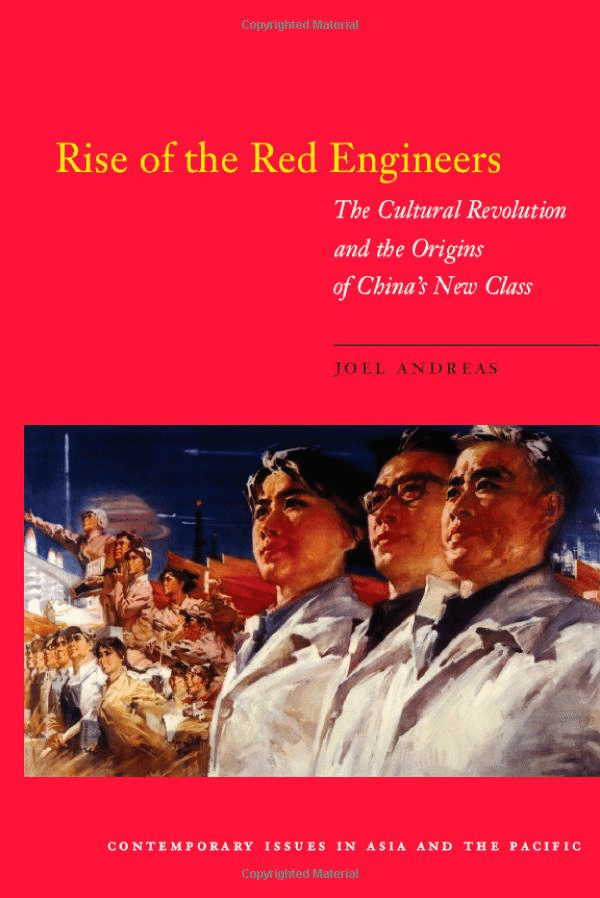 Rise of the Red Engineers: The Cultural Revolution and the Origins of China’s New Class