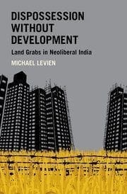 Book Cover art for Dispossession Without Development: Land Grabs in Neoliberal India