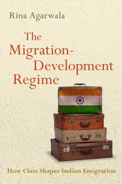 Book Cover art for The Migration-Development Regime: How Class Shapes Indian Emigration