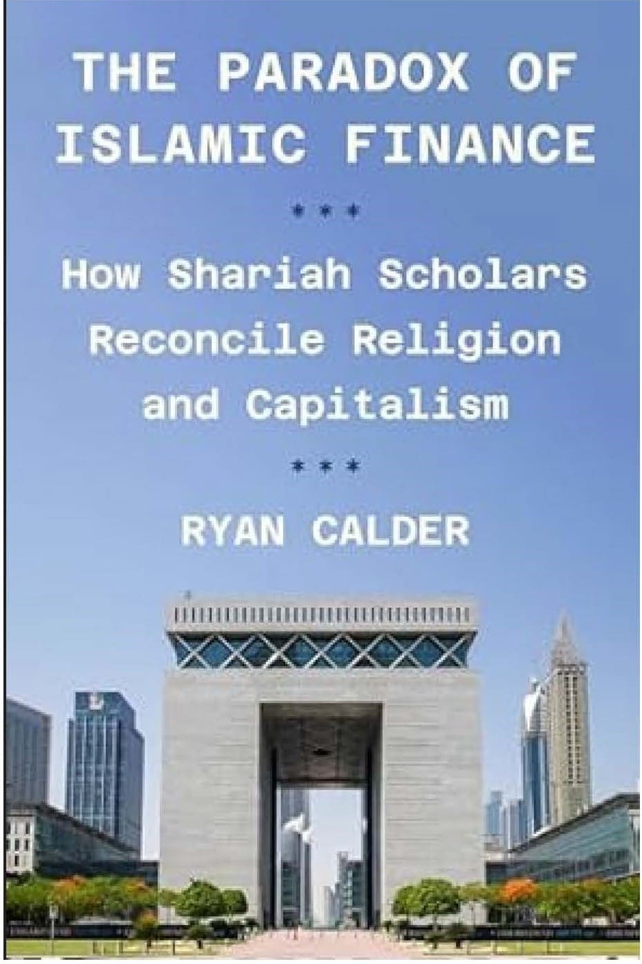 The Paradox of Islamic Finance: How Shariah Scholars Reconcile Religion and Capitalism