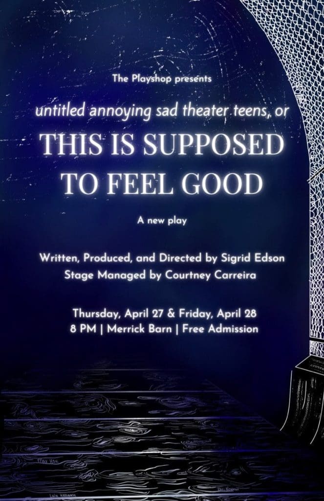 Poster for student play, Untitled Sad Theatre Teens, or This is Supposed to Feel Good