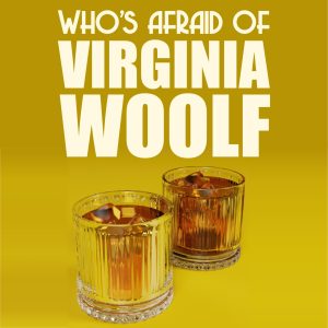 poster for play Who's Afraid of Virginia Woolf. Two glasses of whiskey