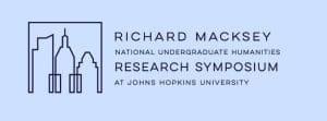 Richard Macksey National Undergraduate Humanities Research Symposium