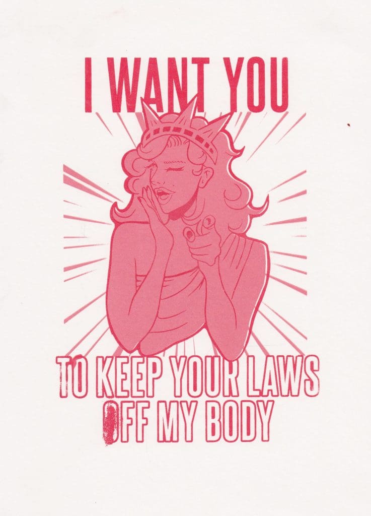 a screen print of lady liberty with text that reads "I want you to keep your laws off my body"