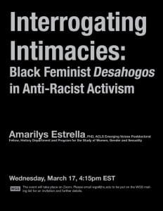 March 17, 4:15pm: Amarilys Estrella – ‘Interrogating Intimacies: Black Feminist Desahogos in Anti-Racist Activism’