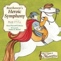 Beethoven’s Heroic Symphony (Once Upon a Masterpiece)
