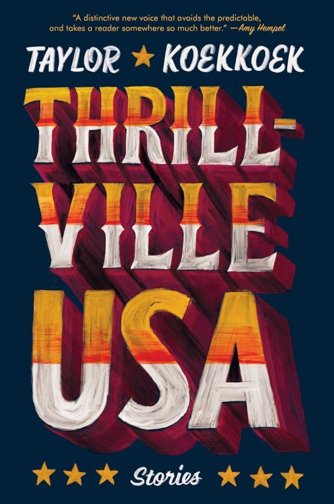 book cover for THRILLVILLE USA by Taylor Koekkoek. Title written in hand-painted yellow and white lettering in the style of a 1900s amusement park.